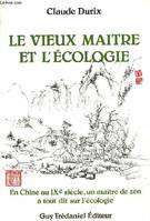 Vieux maître et l'écologie, en Chine au IXème siècle, un maître de zen a tout dit sur l'écologie