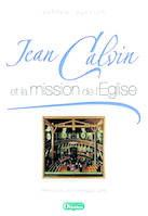 JEAN CALVIN ET LA MISSION DE L EGLISE