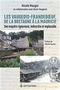 Les Vaugeois-Frandeboeuf, de la Bretagne à la Mauricie, Une enquête rigoureuse, indiscrète et implacable