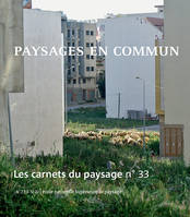 Les Carnets du paysage n° 33 - Paysages en commun, PAYSAGES EN COMMUN
