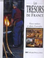 Les trésors de France, vieux métiers et objets d'autrefois