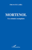 Mortenol, Un colonisé exemplaire