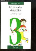 Le Livre d'or des poètes ., 3, À partir de 7 ans, Le livre d'or des poètes - tome 3