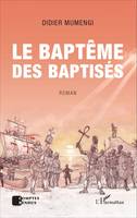 La baptême des baptisés. Roman