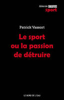 Le sport ou la passion de détruire