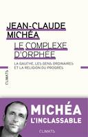 Le Complexe d'Orphée, La gauche, les gens ordinaires et la religion du progrès