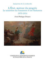 l'etat, moteur du progrès, LE MINISTÈRE DU COMMERCE ET DE L'INDUSTRIE 1870-1914