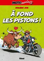 Motomania., 11, Motomania - Tome 11, A fond les pistons !