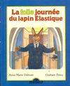 La folle journée de., [2], La folle journee du lapin elastique [Hardcover]