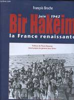 BIR HAKEIM JUIN 1942 : LA FRANCE RENAISSANTE, la France renaissante