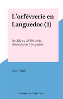 L'orfèvrerie en Languedoc (1), Du XIIe au XVIIIe siècle. Généralité de Montpellier