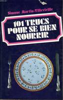 101 TRUCS POUR SE BIEN NOURRIR