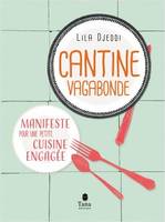 Cantine vagabonde , Manifeste pour une petite cuisine engagée