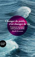 Changer de poids, c'est changer de vie / comment maintenir votre perte de poids