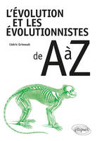 L'EVOLUTION ET LES EVOLUTIONNISTES DE A A Z