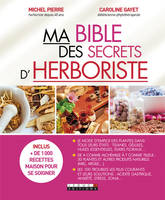 Ma bible des secrets d'herboristes, inclus plus de 1000 recettes maison pour se soigner