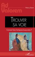 Trouver sa voie, Comment faire l'entreprise buissonnière ?