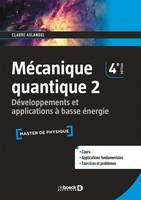 2, Mécanique quantique 2, Développements et applications à basse énergie