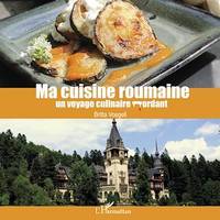 Ma cuisine roumaine, un voyage culinaire mordant