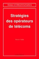 Stratégies des opérateurs de télécoms (coll. Réseaux et télécommunications)