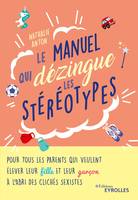 Le manuel qui dézingue les stéréotypes, Pour tous les parents qui veulent élever leur fille et leur garçon à l'abri des clichés sexistes