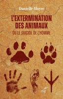 L'extermination des animaux ou Le suicide de l'homme