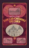 Sur les chemins du Cher