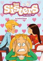 Les Sisters - La Série TV - Poche - tome 56, La bobocléose