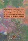 Guide d'accompagnement des pratiques d'éveil culturel et artistique dans les lieux d'accueil de la petite enfance Volume I