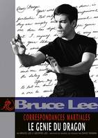 Bruce Lee - Correspondances martiales, Le genie du dragon