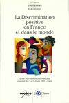 La discrimination positive en France et dans le monde, actes du colloque international organisé les 5 et 6 mars 2002 à Paris