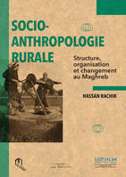 Socio-anthropologie rurale, Structure, organisation et changement au maghreb