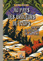 Au pays des brûleurs de loups, Contes & légendes du dauphiné