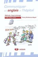 Communiquer en anglais à l'hôpital, [méthode d'apprentissage]