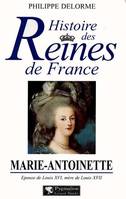 Histoire des reines de France., Marie-antoinette, épouse de Louis XVI, mère de Louis XVII