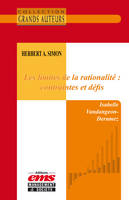 Herbert A. Simon - Les limites de la rationalité : contraintes et défis
