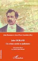 Jules Durand, Un crime social et judiciaire