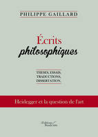 Écrits philosophiques - Thèses, essais, tradu