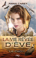 La vie rêvée d'Ève, La vie rêvée d'Eve - tome 2 Le choix