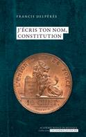 J’écris ton nom, Constitution