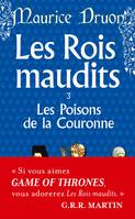 3, Les rois maudits, Les poisons de la couronne / roman historique