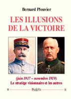 Les illusions de la victoire (juin 1917 – novembre 1919), Le stratège visionnaire et les autres