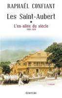 Les Saint-Aubert - tome 1 L'en-allée du siècle (1900-1920), 1900-1920