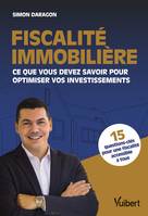 Fiscalité immobilière, Ce que vous devez savoir pour optimiser vos investissements