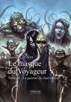 Le masque du Voyageur, Tome III : Le guerrier du clair-obscur