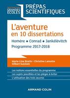 L'aventure en 10 dissertations - Prépas scientifiques 2017-2018, Homère - Conrad - Jankélévitch