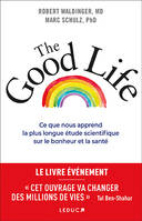 The good life : ce que nous apprend la plus longue étude scientifique sur le bonheur et la santé