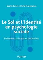Le Soi et l'identité en psychologie sociale, Fondements, concepts et applications