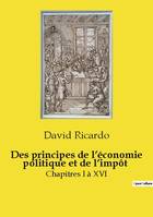 Des principes de l'économie politique et de l'impôt, Chapitres I à XVI
