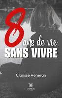 8 ans de vie sans vivre